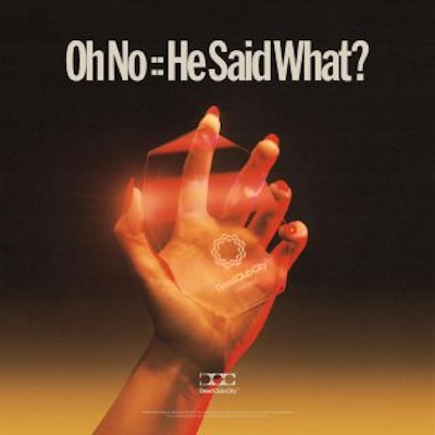 Copertina Oh No He Said What