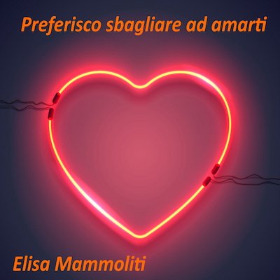 Copertina PREFERISCO SBAGLIARE AD AMARTI